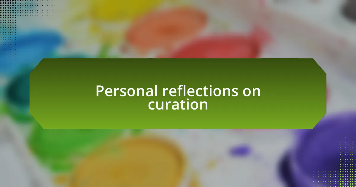 Personal reflections on curation