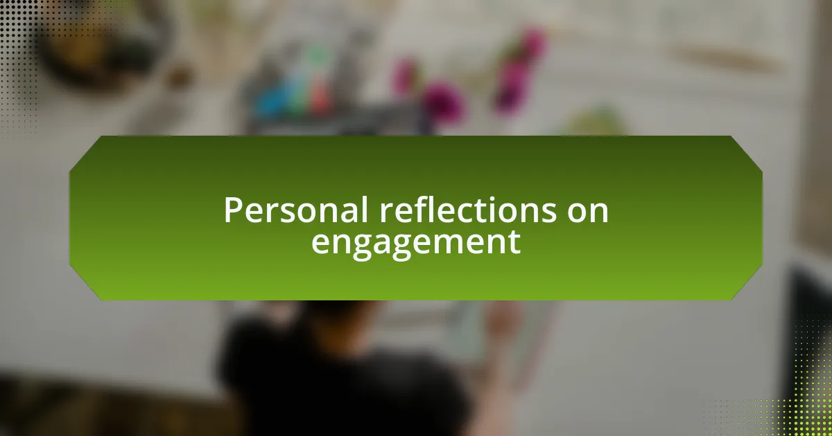 Personal reflections on engagement
