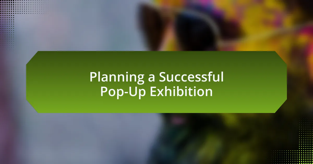 Planning a Successful Pop-Up Exhibition