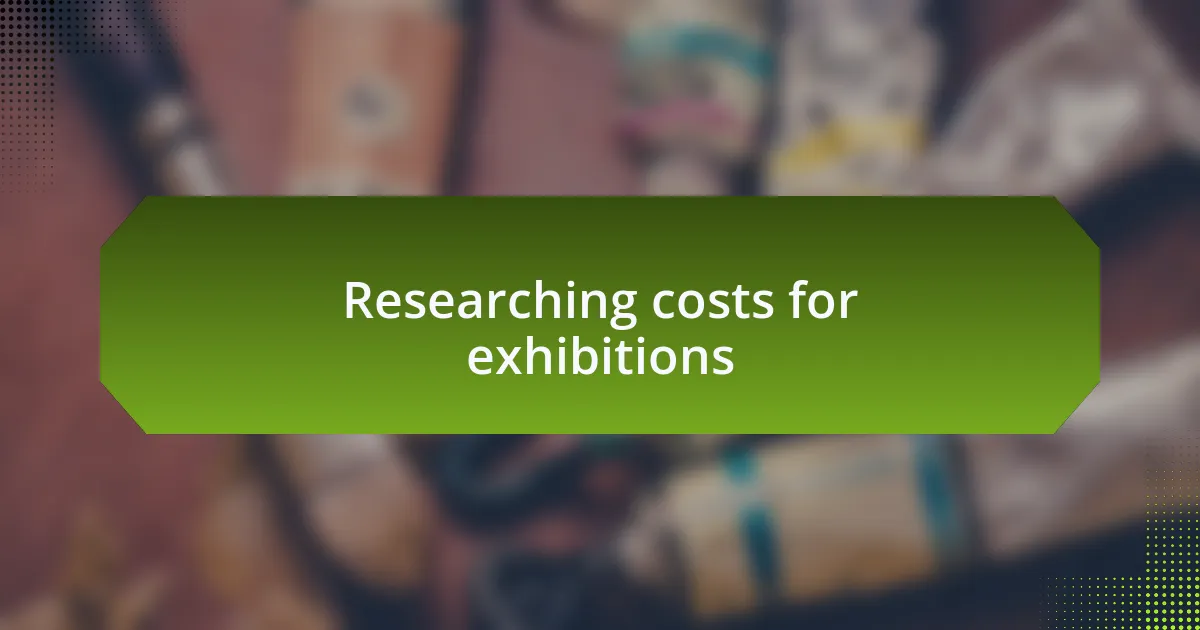 Researching costs for exhibitions