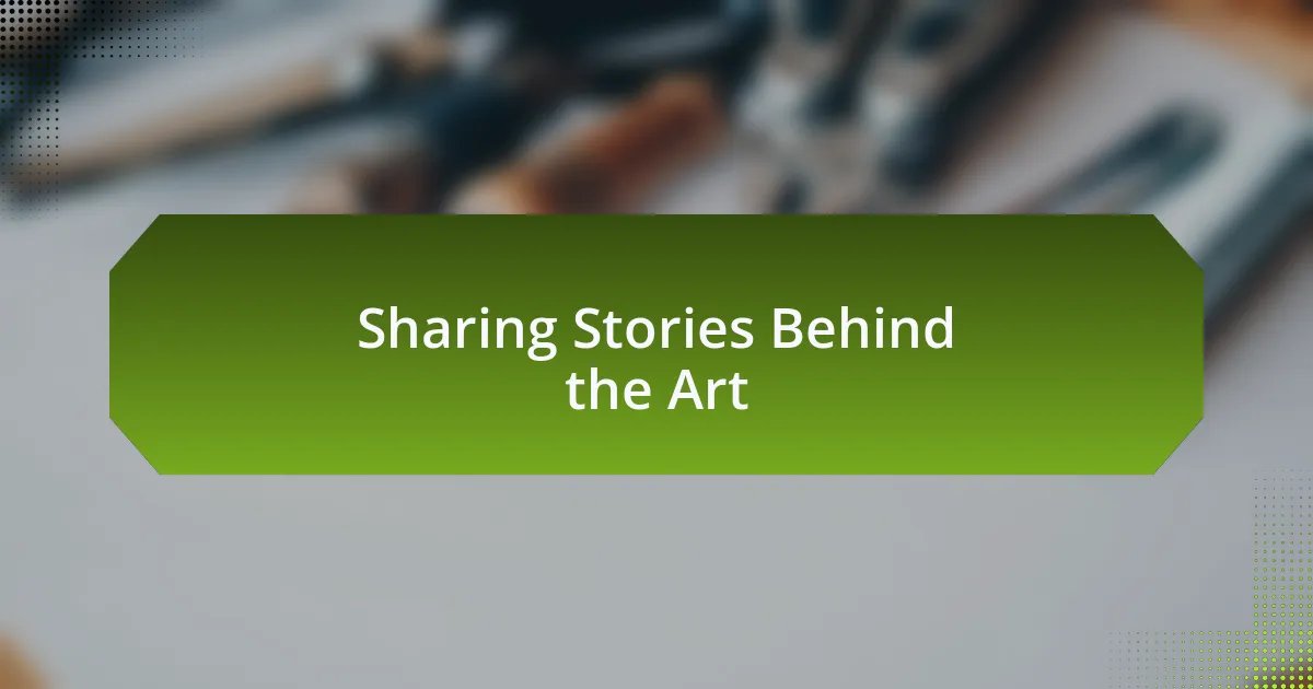 Sharing Stories Behind the Art