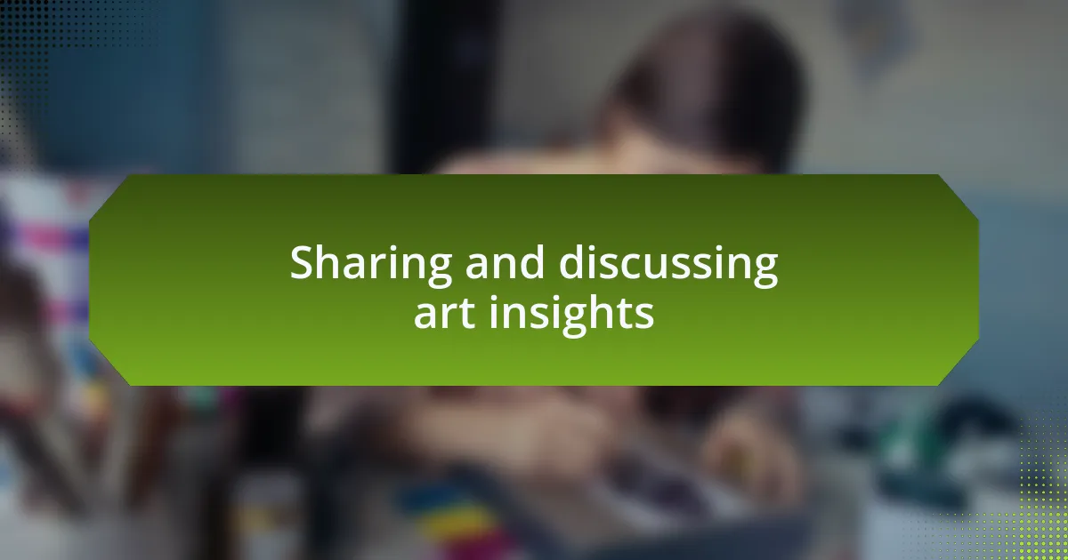 Sharing and discussing art insights