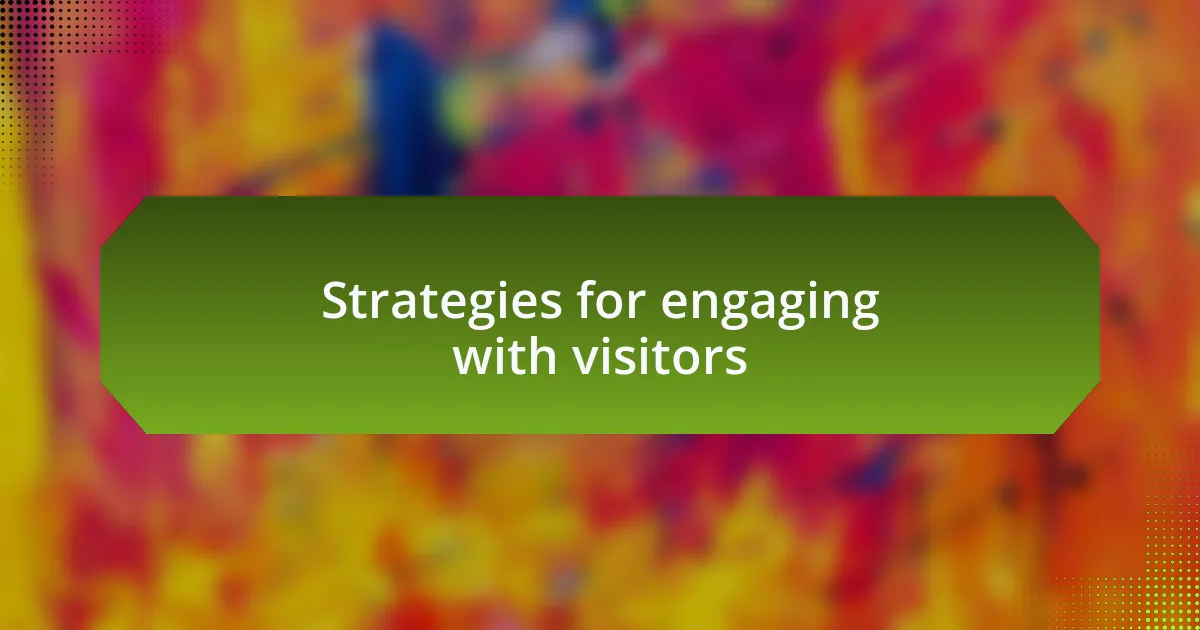 Strategies for engaging with visitors