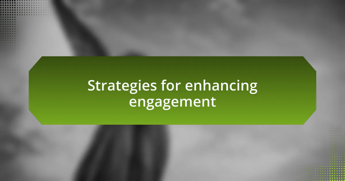 Strategies for enhancing engagement
