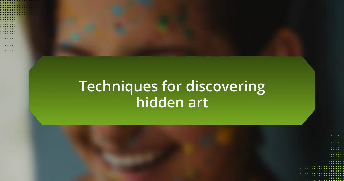 Techniques for discovering hidden art