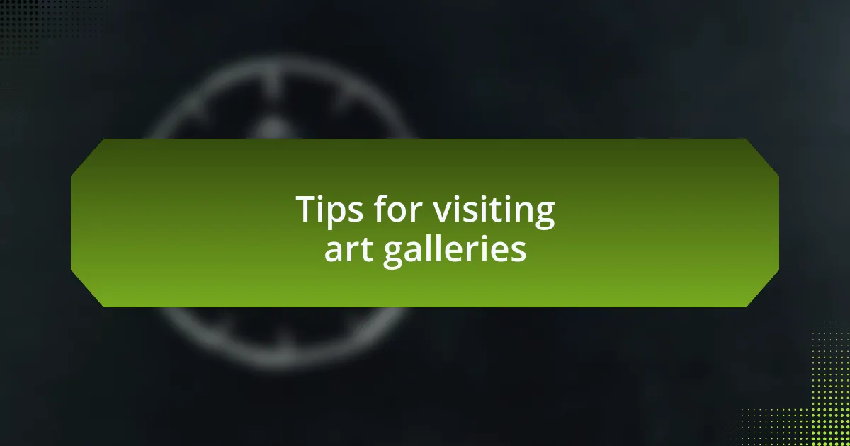 Tips for visiting art galleries