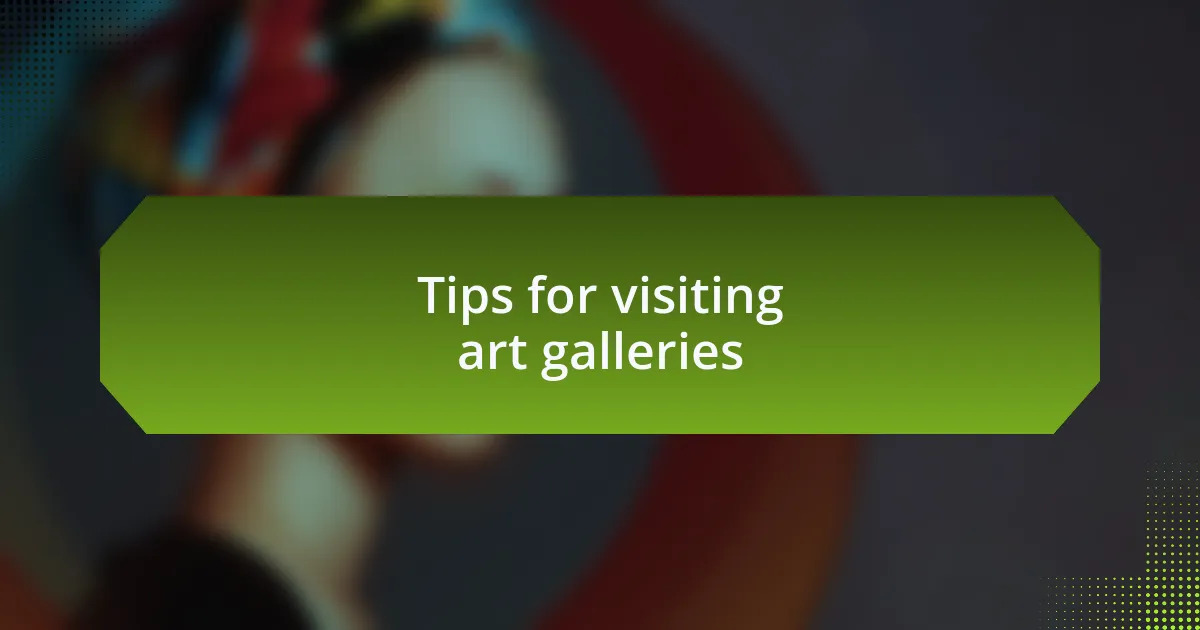 Tips for visiting art galleries