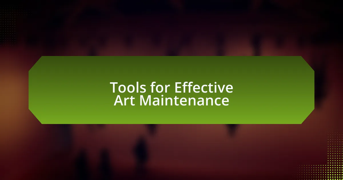 Tools for Effective Art Maintenance
