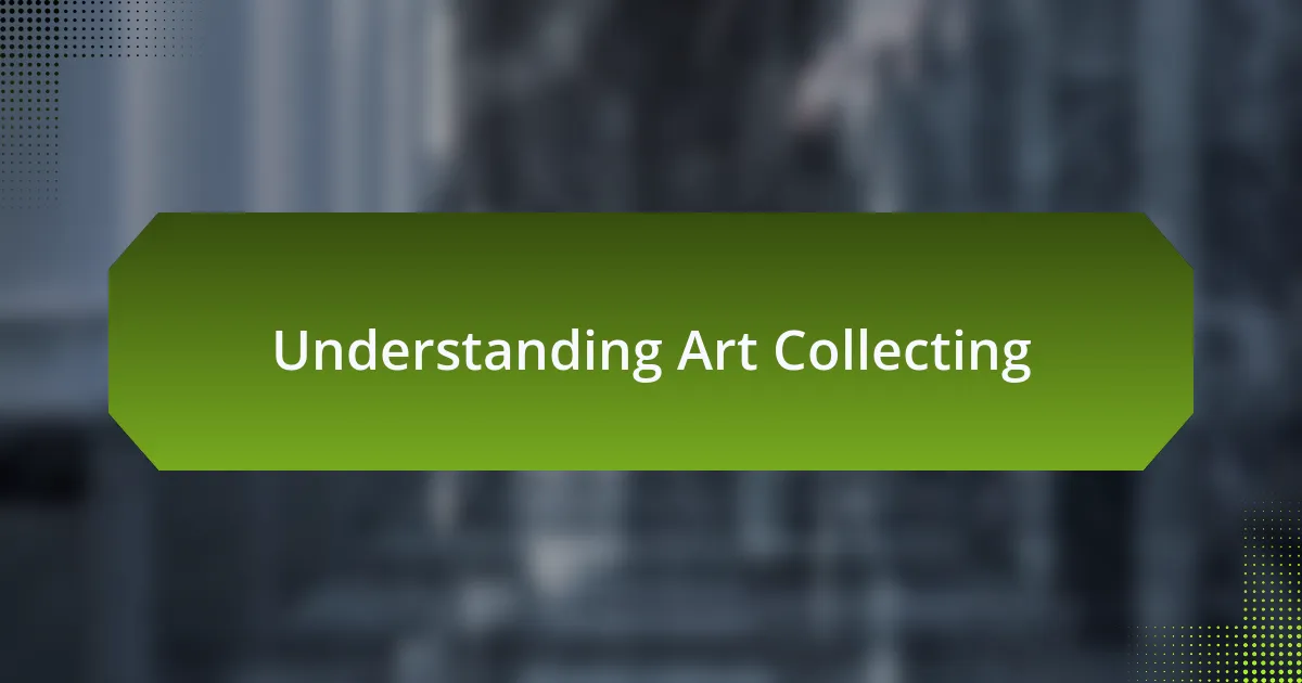 Understanding Art Collecting