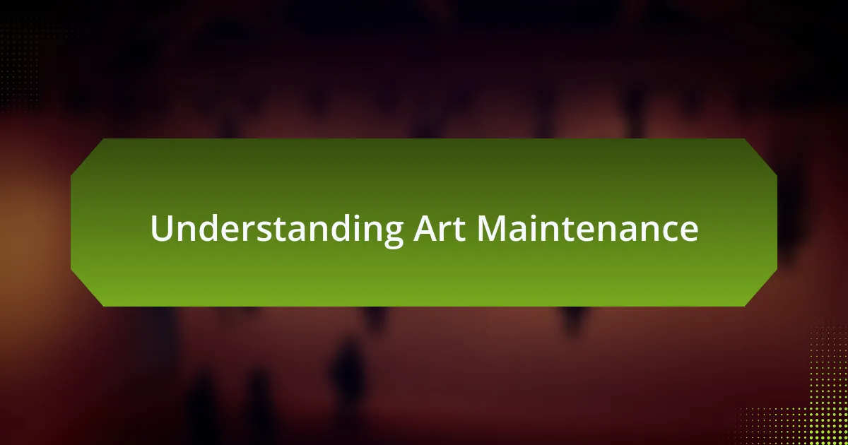 Understanding Art Maintenance