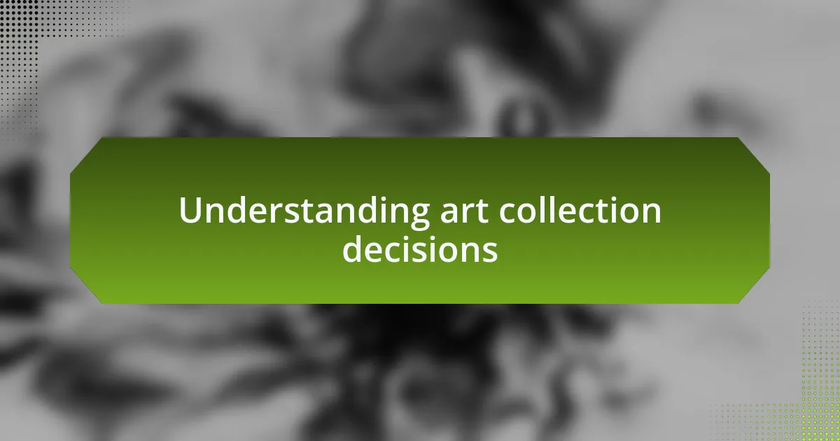 Understanding art collection decisions