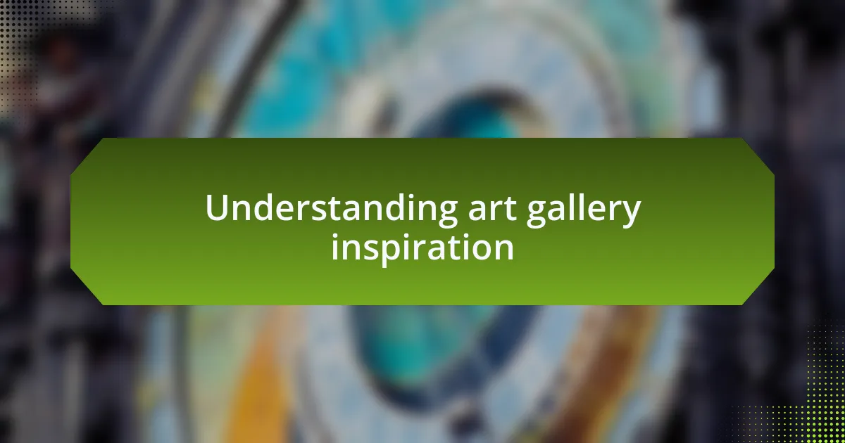 Understanding art gallery inspiration
