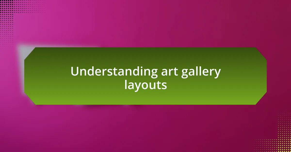 Understanding art gallery layouts