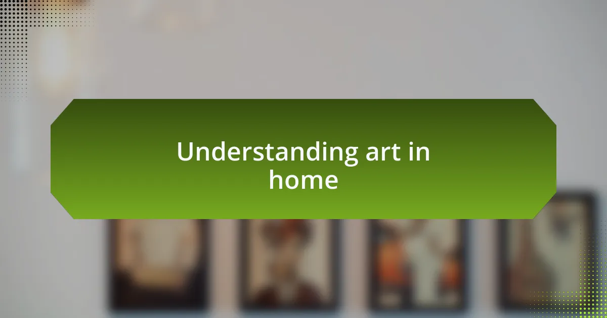 Understanding art in home
