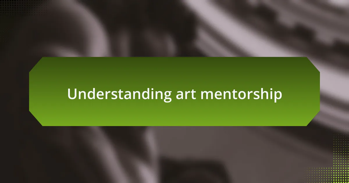 Understanding art mentorship