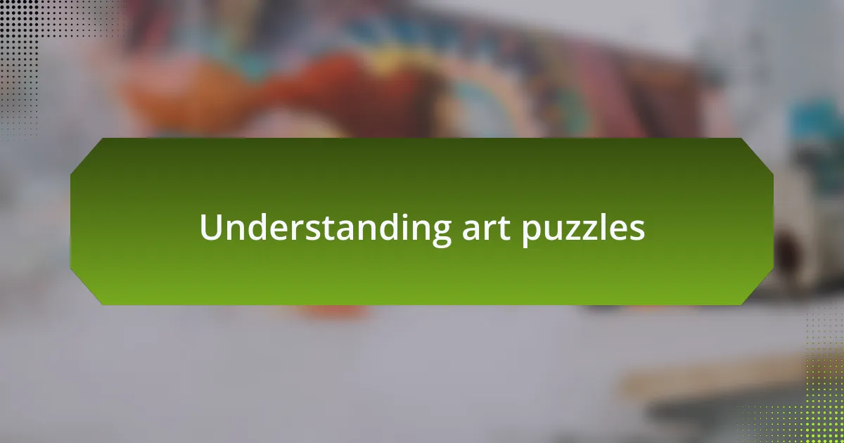 Understanding art puzzles