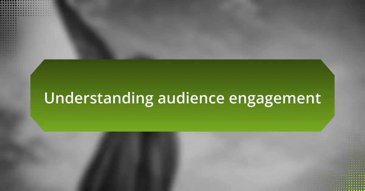Understanding audience engagement