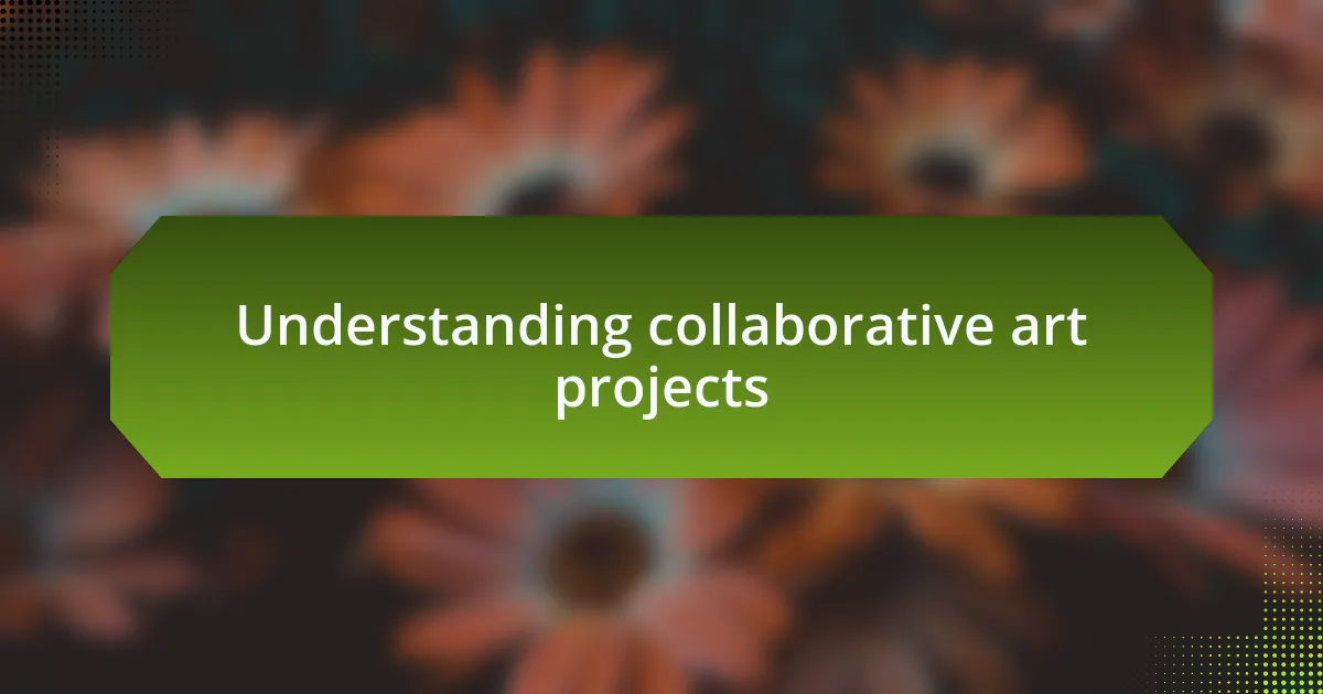 Understanding collaborative art projects