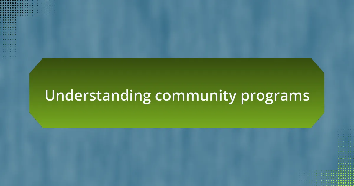 Understanding community programs