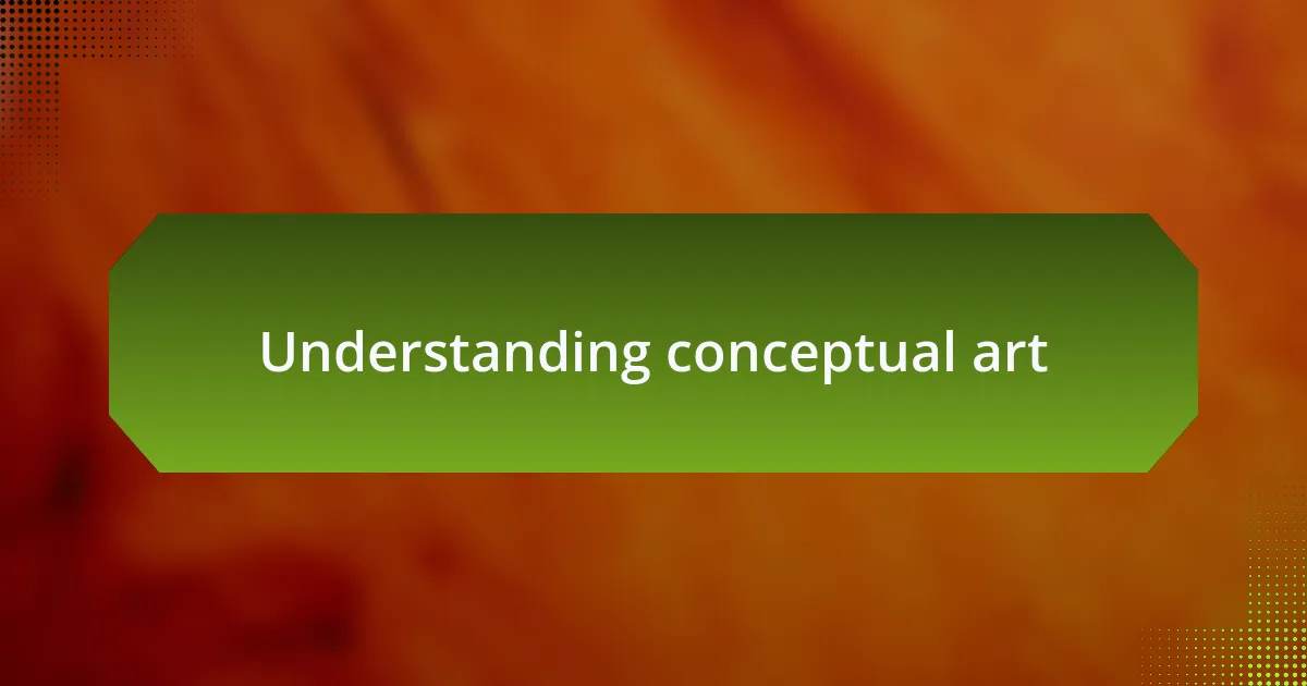 Understanding conceptual art