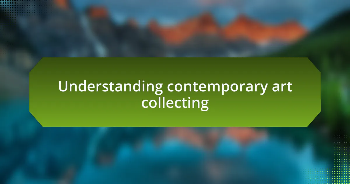 Understanding contemporary art collecting