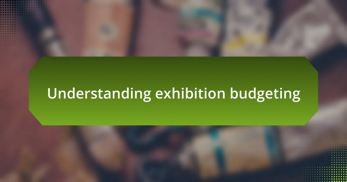 Understanding exhibition budgeting