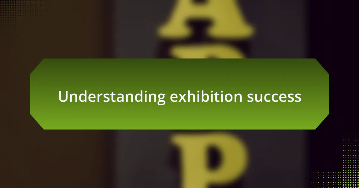Understanding exhibition success