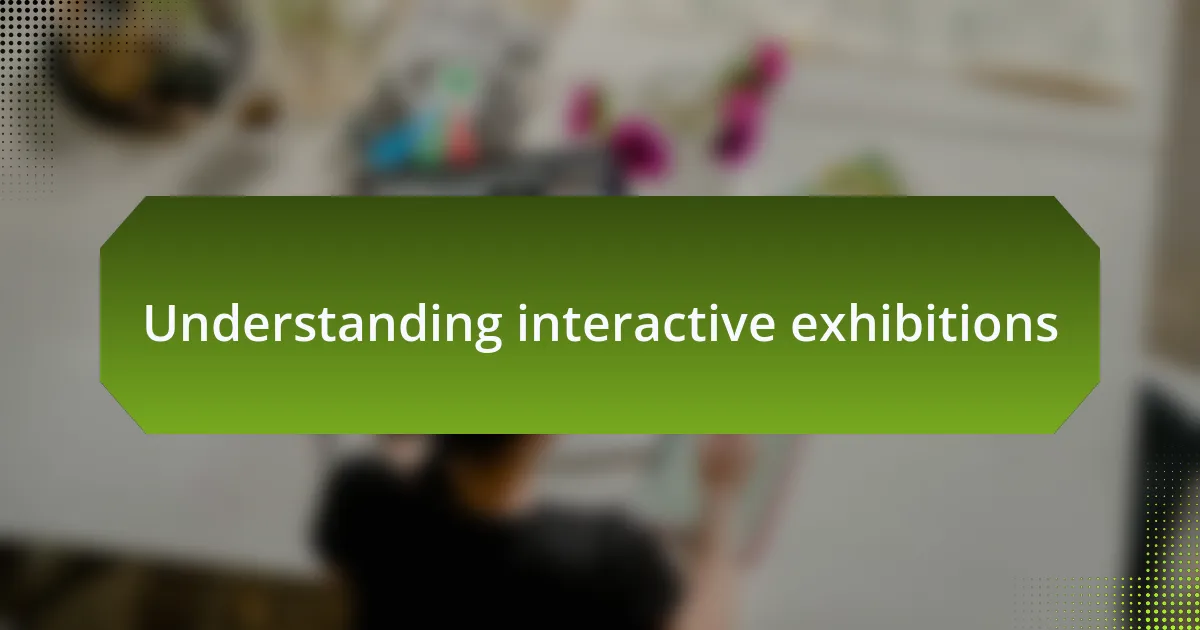 Understanding interactive exhibitions