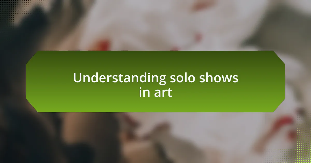 Understanding solo shows in art