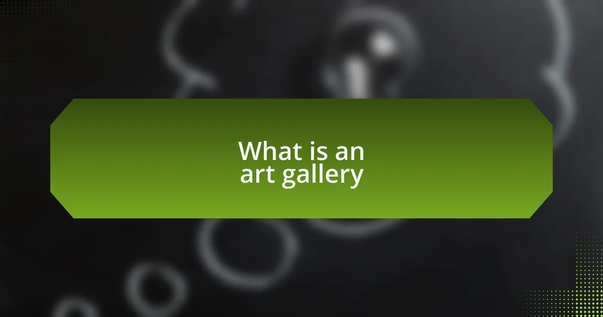What is an art gallery